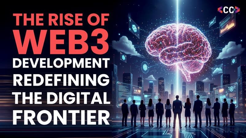The Rise of Web3 Development: Redefining the Digital Frontier