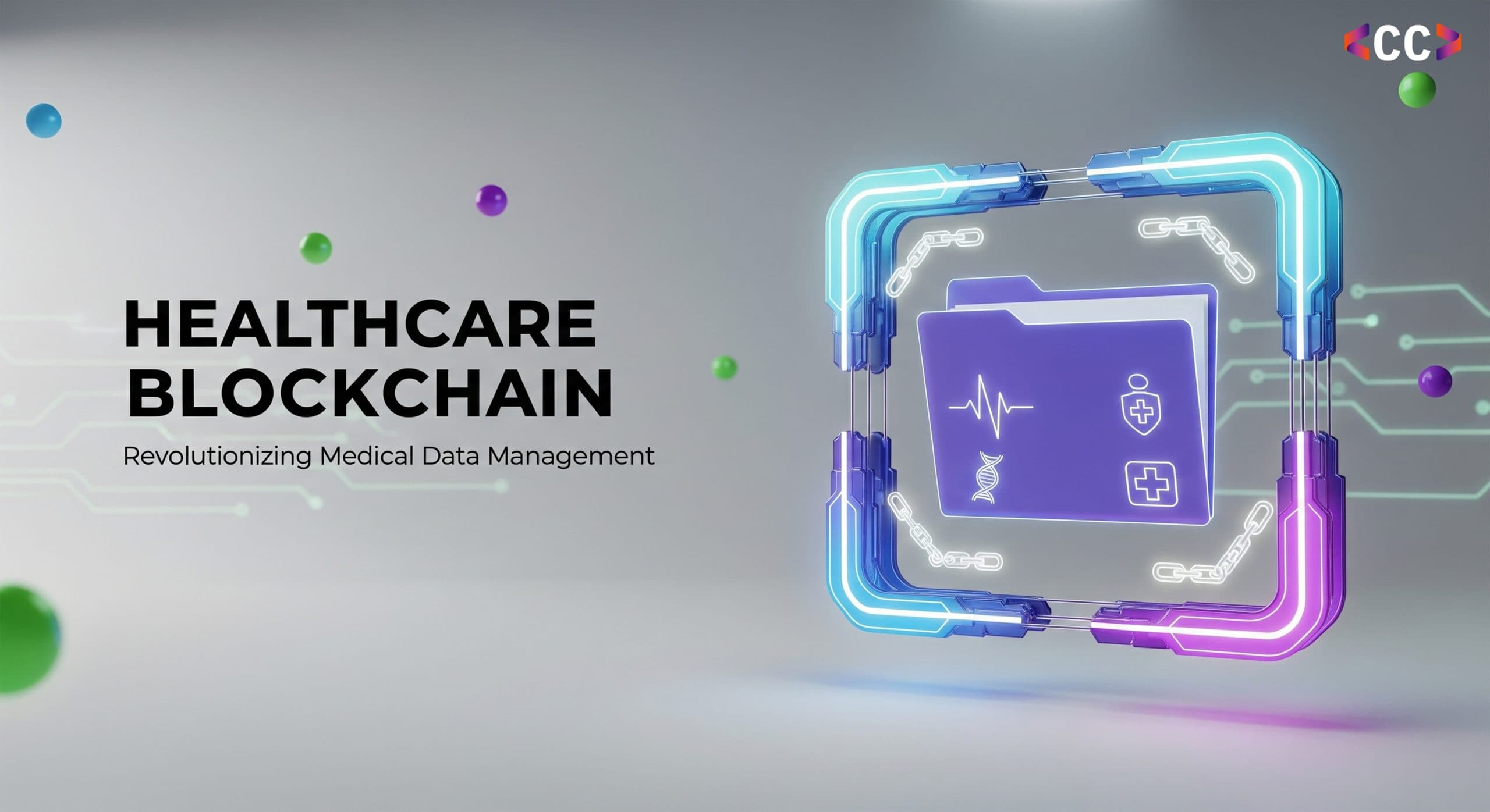 Exploring Healthcare Blockchain: Revolutionizing the Future of Medical Data Management