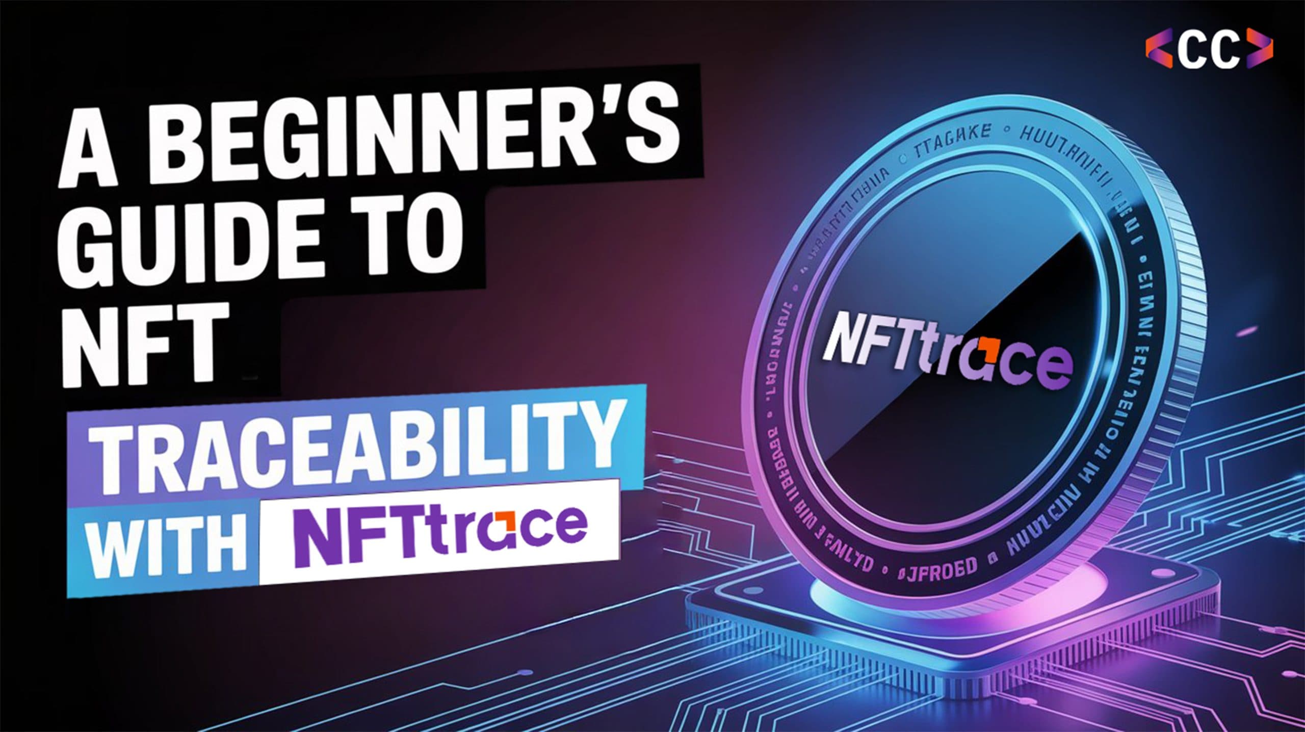 A Beginner’s Guide to NFT Traceability with NFTtrace