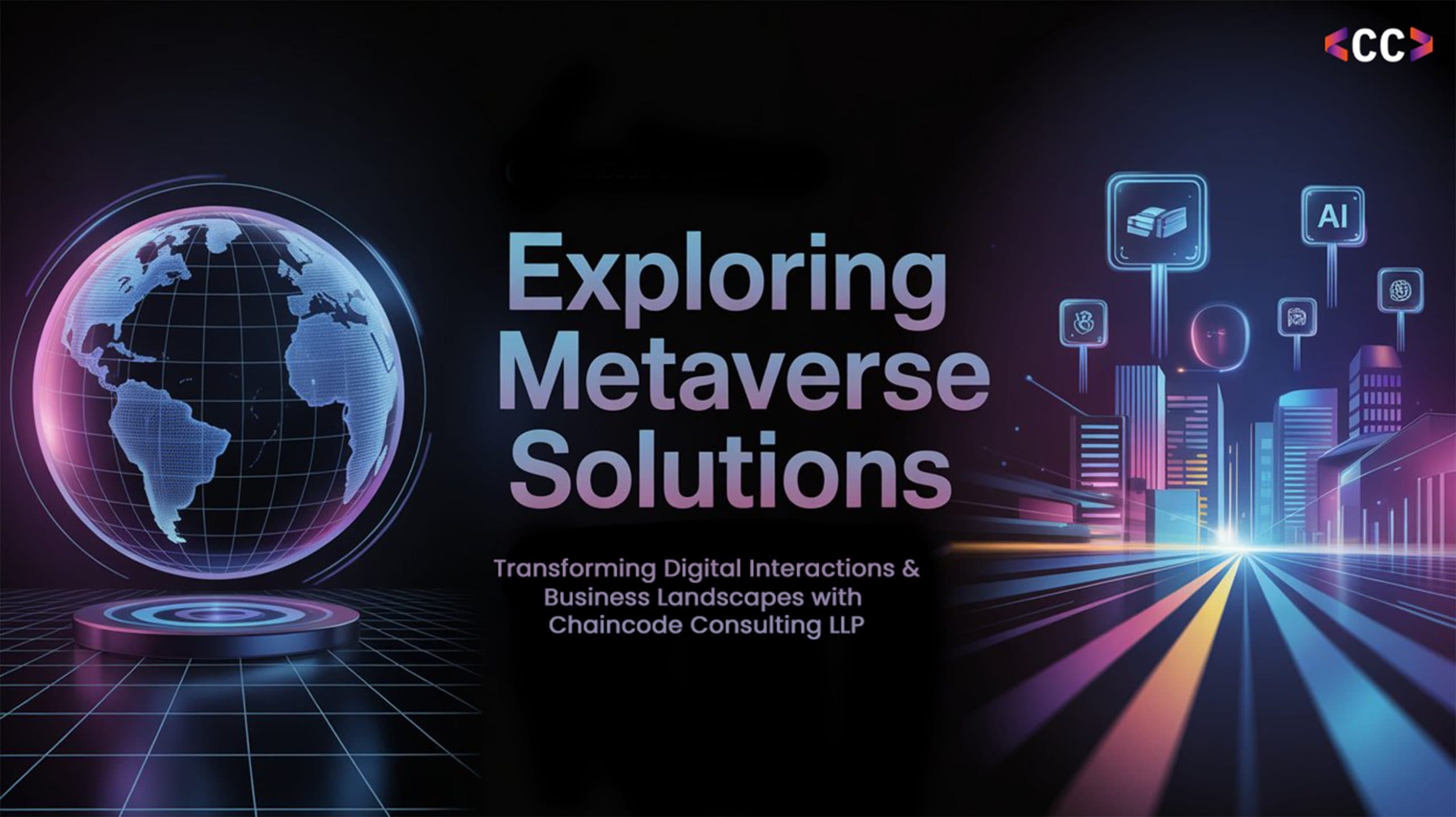 Introduction to Metaverse Solutions: Defining the Future of Virtual Engagement with ChainCode