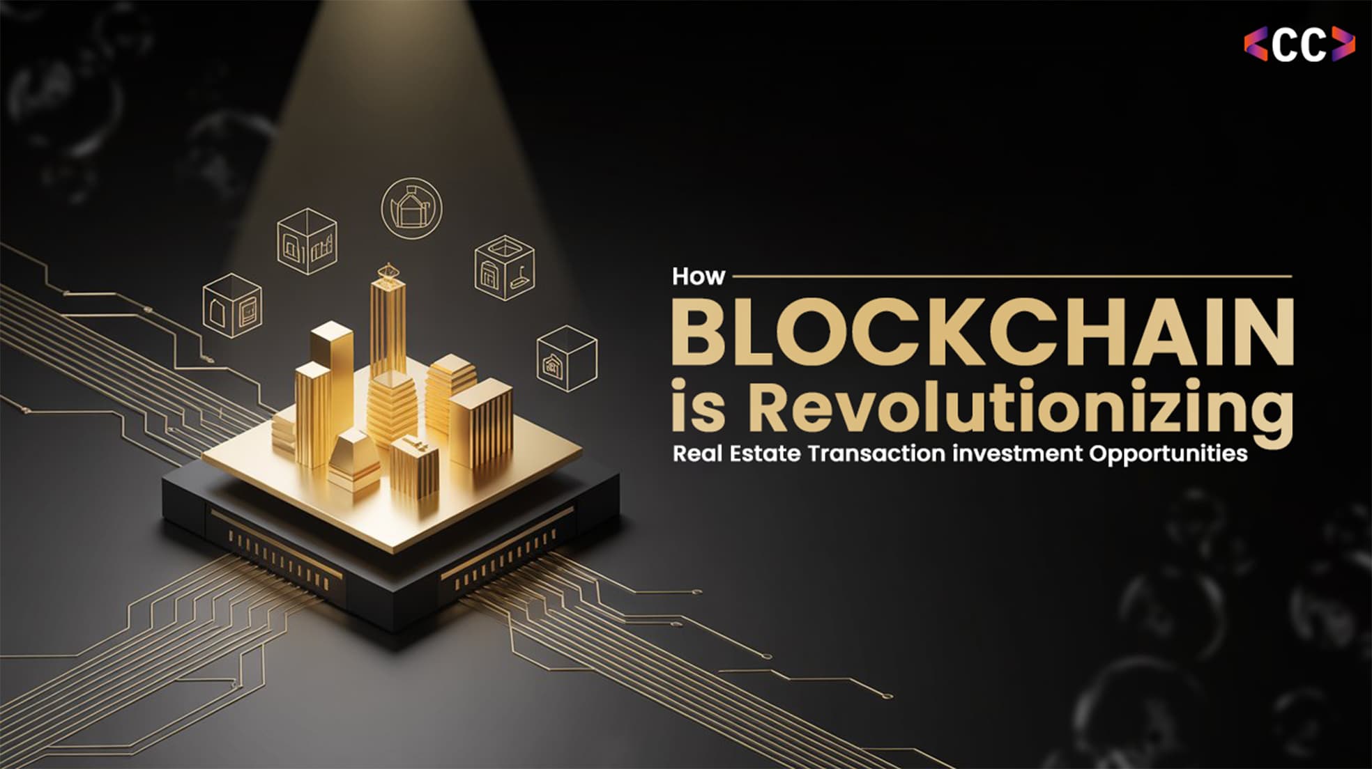 How Blockchain is Revolutionizing Real Estate Transactions and Investment Opportunities with ChainCode Consulting