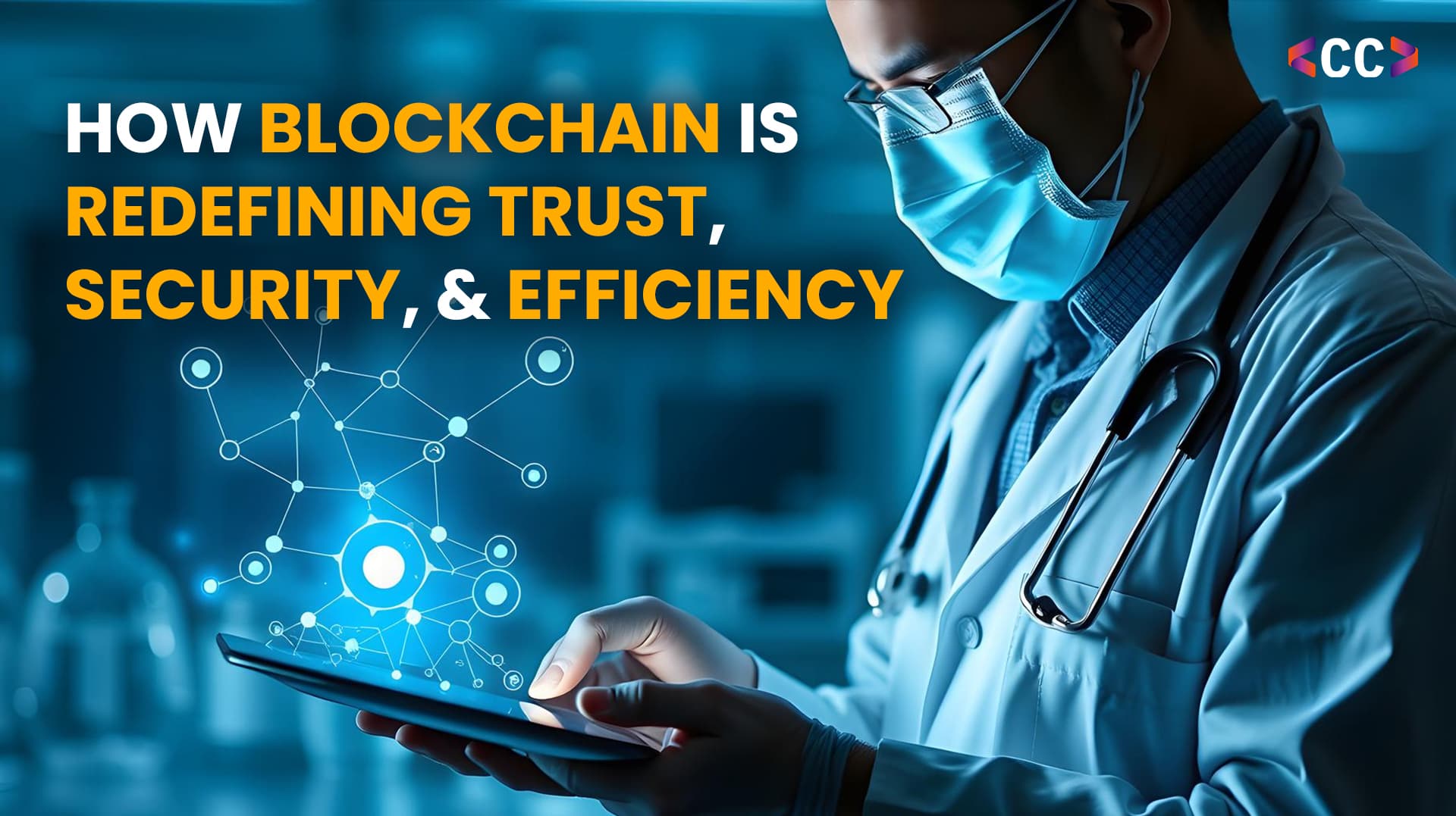 Revolutionizing Healthcare: How Blockchain is Redefining Trust, Security, and Efficiency