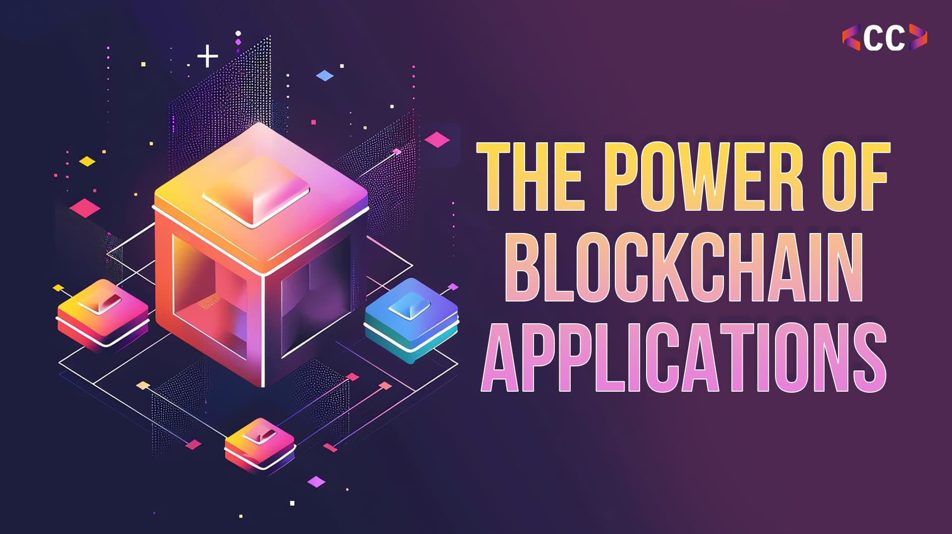 The Power of Blockchain Applications: Transforming Industries for a Smarter, Digital Future