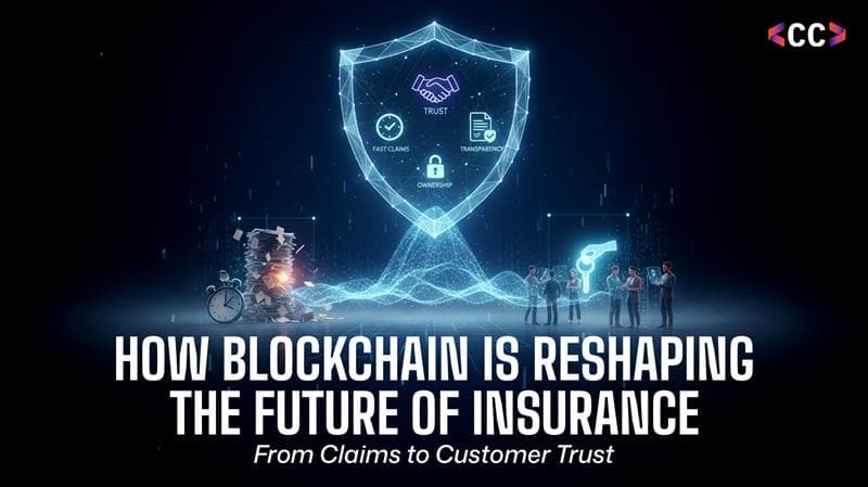 How Blockchain Is Reshaping the Future of Insurance: From Claims to Customer Trust