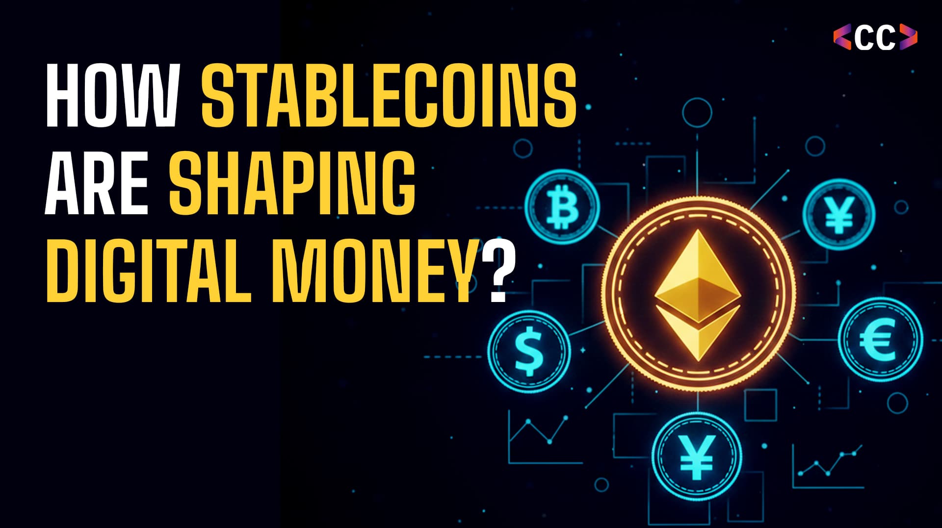 Stablecoins Explained: Why They’re Becoming the Future of Digital Money