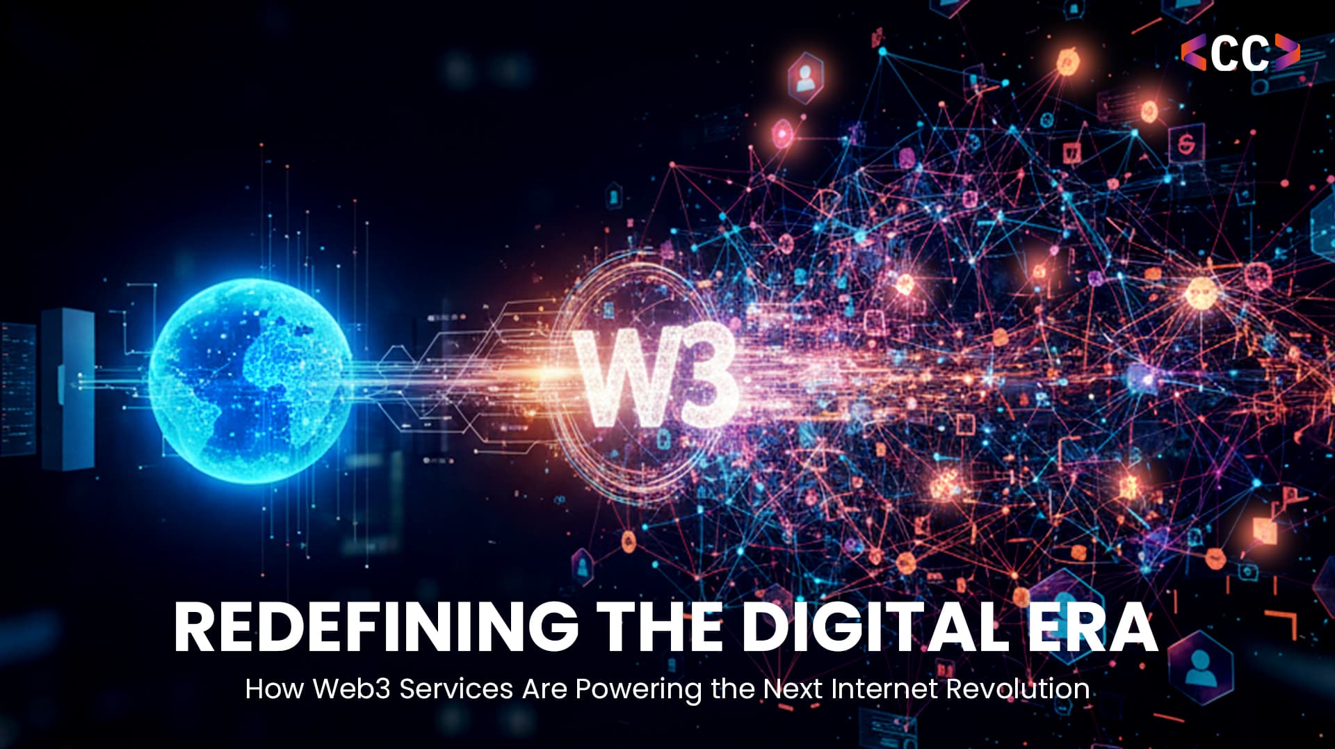 Redefining the Digital Era: How Web3 Services Are Powering the Next Internet Revolution