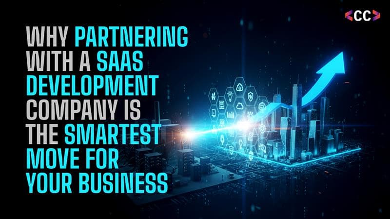 Why Partnering with a SaaS Development Company is the Smartest Move for Your Business